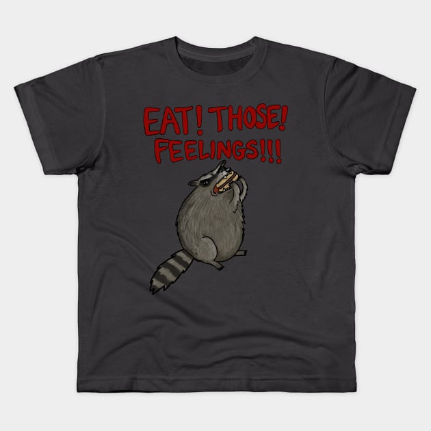 Eat! Those! Feelings!!! Kids T-Shirt by famousdinosaurs